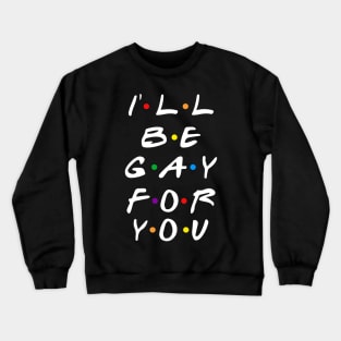 gay 4u Crewneck Sweatshirt